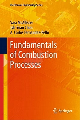 Fundamentals of Combustion Processes by McAllister, Sara
