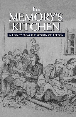 In Memory's Kitchen: A Legacy from the Women of Terezin by Silva, Cara De