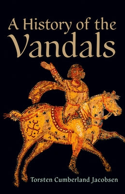 A History of the Vandals by Jacobsen, Torsten Cumberland