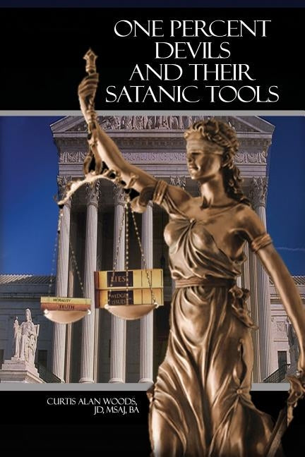 One Percent Devils and Their Satanic Tools by Woods, Jd Msaj