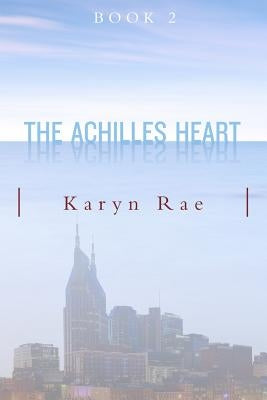 The Achilles Heart by Rae, Karyn