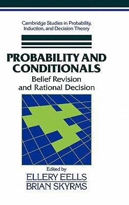 Probability and Conditionals: Belief Revision and Rational Decision by Eells, Ellery