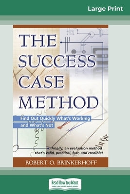 The Success Case Method (16pt Large Print Edition) by Brinkerhoff, Robert O.