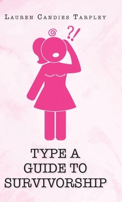 Type A Guide to Survivorship by Tarpley, Lauren Candies