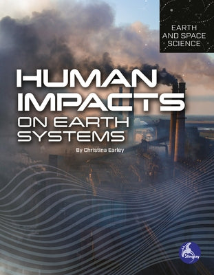 Human Impacts on Earth Systems by Earley, Christina