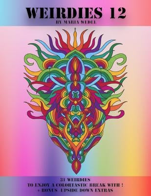 Weirdies 12: A Weirdie a Day ! A Coloring experience for all ! by Wedel, Maria