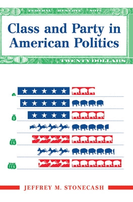Class And Party In American Politics by Stonecash, Jeff