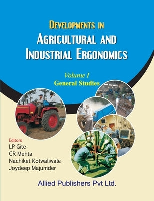 Developments in Agricultural and Industrial Ergonomics (General Studies, Vol. 1) by Gite, L. P.