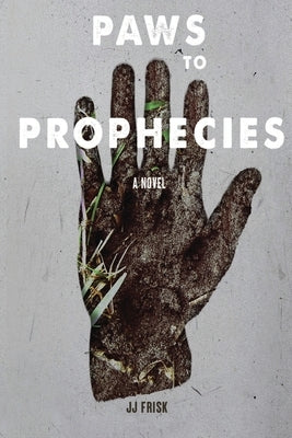 Paws To Prophecies by Frisk, Jj
