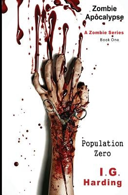 Zombie Apocalypse: Population Zero [Zombie Apocalypse Books] by Harding, I. G.