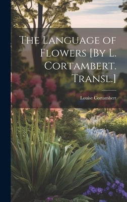The Language of Flowers [By L. Cortambert. Transl.] by Cortambert, Louise