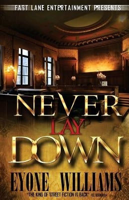 Never Lay Down (Fast Lane Entertainment) by Williams, Eyone