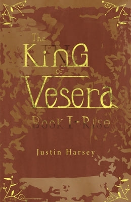 The King of Vesera: Book 1 - Rise by Harsey, Justin