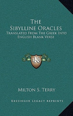 The Sibylline Oracles: Translated from the Greek Into English Blank Verse by Terry, Milton S.