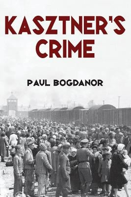 Kasztner's Crime by Bogdanor, Paul