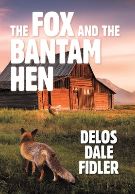 The Fox and the Bantam Hen by Fidler, Delos Dale