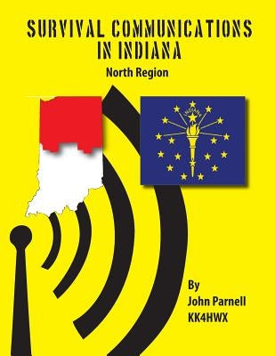 Survival Communications in Indiana: North Region by Parnell, John