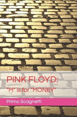 Pink Floyd: "M' is for "MONEY" by Scagnetti, Primo