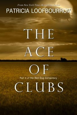 The Ace of Clubs: Part 3 of the Red Dog Conspiracy by Loofbourrow, Patricia