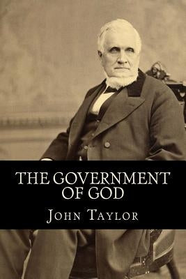 The Government of God (Complete and Unabridged, with an INDEX) by Taylor, John