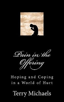 Pain in the Offering: Hoping and Coping in a World of Hurt by Smith MD, Charlotte H.