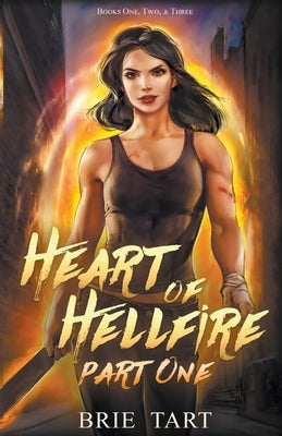 Heart of Hellfire Part One by Tart, Brie