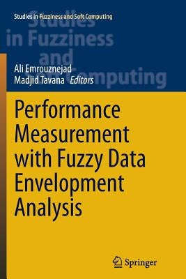 Performance Measurement with Fuzzy Data Envelopment Analysis by Emrouznejad, Ali
