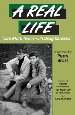A Real Life, "Like Mark Twain with Drag Queens": A Memoir "Like Mark Twain with Drag Queens" by Gnat, Michael