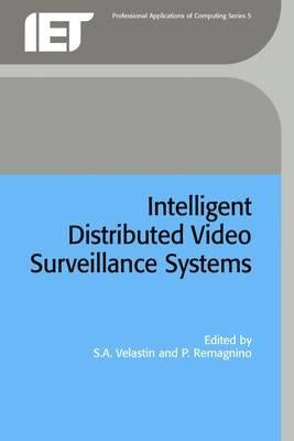 Intelligent Distributed Video Surveillance Systems by Velastin, Sergio A.