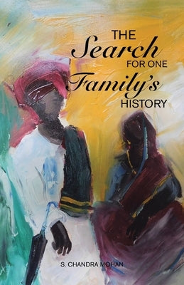 The Search for One Family's History by Mohan, S. Chandra