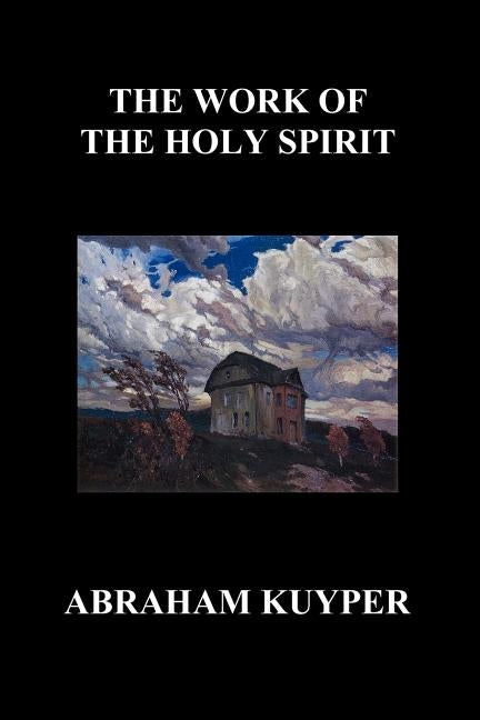The Work of the Holy Spirit (Paperback) by Kuyper, Abraham, Jr.