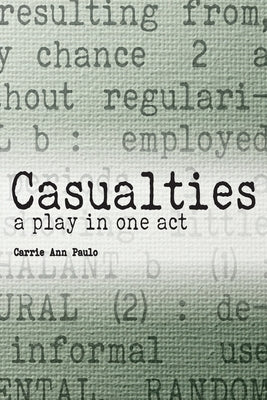 Casualties: a play in one act by Paulo, Carrie Ann