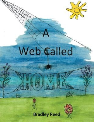 A Web Called Home by Reed, Bradley