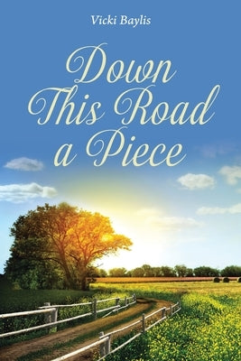 Down This Road a Piece by Baylis, Vicki