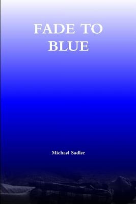 Fade to Blue by Sadler, Michael