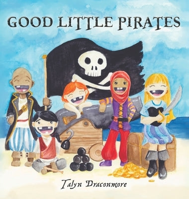 Good Little Pirates by Draconmore, Talyn S.