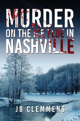 Murder on the Ice Floe in Nashville by Clemmens, Jb