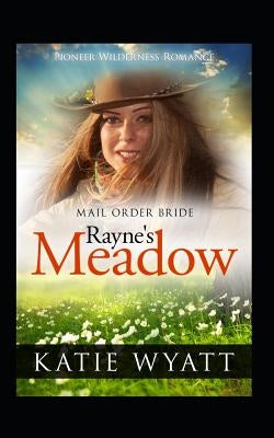 Rayne's Meadow by Wyatt, Katie