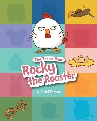 The Zodiac Race - Rocky the Rooster by Wister, T. F.
