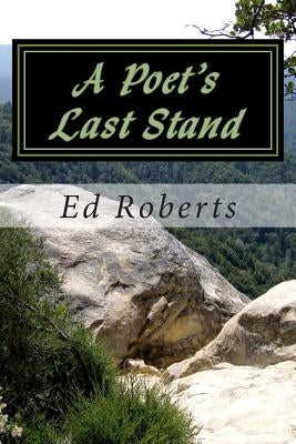 A Poet's Last Stand by Roberts, Ed