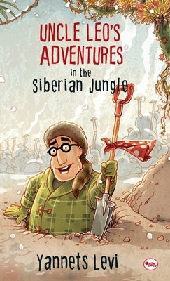 Uncle Leo'S Adventures In The Siberian Jungle by Levi, Yannets