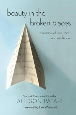 Beauty in the Broken Places: A Memoir of Love, Faith, and Resilience by Pataki, Allison