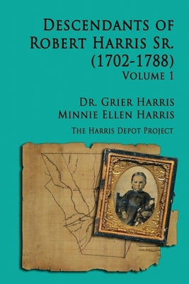 Robert Harris Sr (1702-1788) Descendants, Vol 1 by Harris, Grier