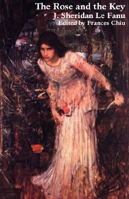 The Rose and the Key by Le Fanu, Joseph Sheridan