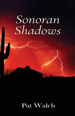 Sonoran Shadows by Walch, Pat