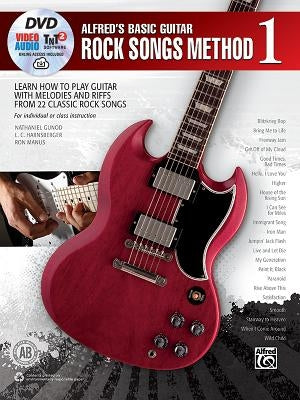 Alfred's Basic Guitar Rock Songs Method, Bk 1: Learn How to Play Guitar with Melodies and Riffs from 22 Classic Rock Songs, Book, DVD & Online Video/A by Gunod, Nathaniel