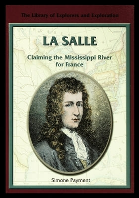 La Salle: Claiming the Mississippi River for France by Payment, Simone