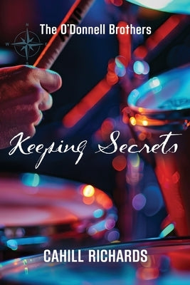 The O'Donnell Brothers: Keeping Secrets by Richards, Cahill