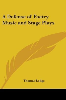 A Defense of Poetry Music and Stage Plays by Lodge, Thomas