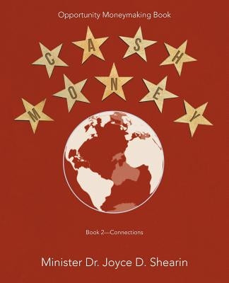 Cash Money: Opportunity Moneymaking Book: Book 2-Connections by Shearin, Minister Joyce D.